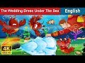 The Wedding Dress Under The Sea Story Stories For Teenagers EnglishFairyTales