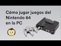 C mo Jugar Juegos Del Nintendo 64 En Tu Pc windows Inte