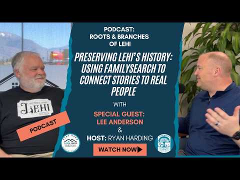 Preserving Lehi's History: Using FamilySearch to Connect Stories to Real People