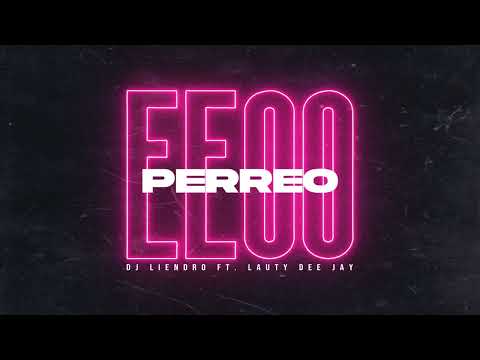 PERREO EEOO - DJ LIENDRO, LAUTY DEE JAY