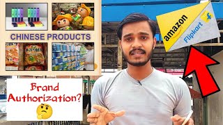 Can we sell Chinese products without Brand Authorization on Amazon and Flipkart?