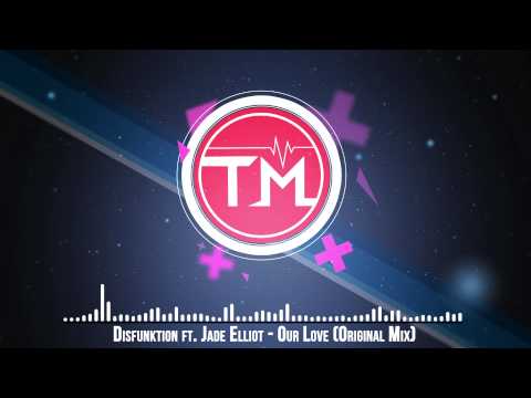 Disfunktion ft. Jade Elliot - Our Love (Original Mix)