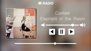 Confetti - Elephant in the Room