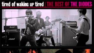 The Diodes- Tired Of Waking Up Tired (HQ)