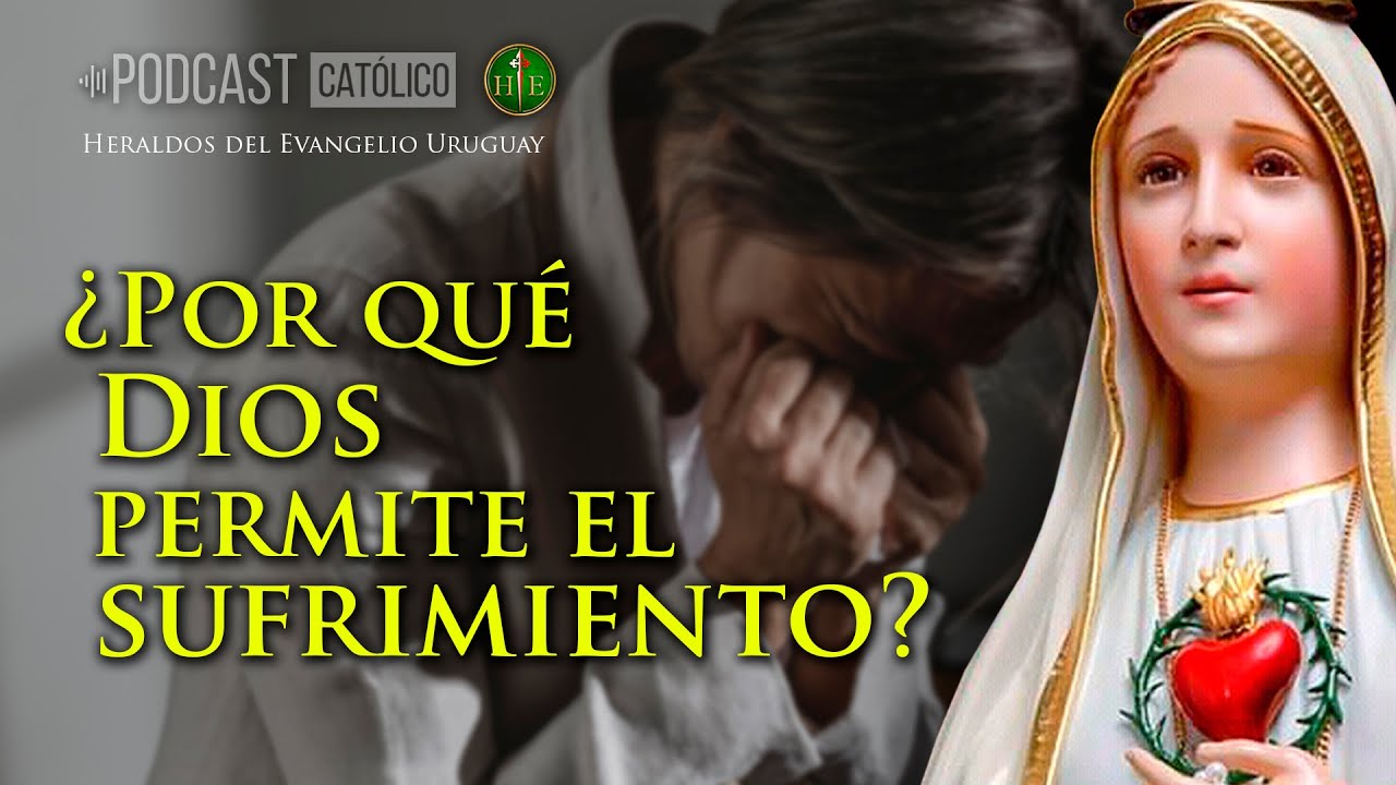 ¿Por qué Dios permite el sufrimiento? - Podcast
