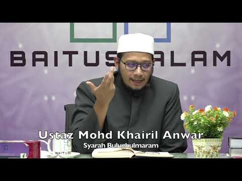 20191111 Ustaz Mohd Khairil Anwar : Syarah Bulughulmaram