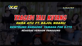 Download lagu Dara Ayu Ft. Bajol Ndanu - Tragedi Tali Kutang KARAOKE | KENTRUNG (Reggae Version) mp3