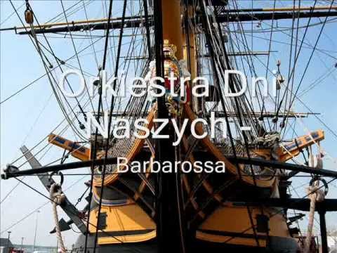 Orkiestra Dni Naszych - Barbarossa (szanty)