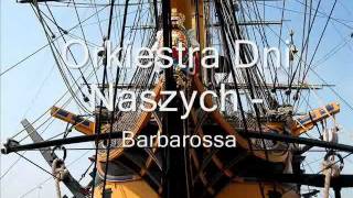 Orkiestra Dni Naszych - Barbarossa (szanty)