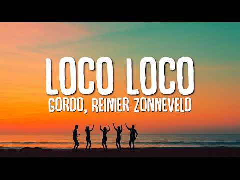 GORDO, Reinier Zonneveld - Loco Loco (Lyrics)