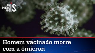 Primeira vítima da Ômicron no Brasil tinha tomado as 3 doses