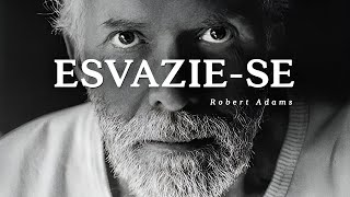 Robert Adams - Esvazie-se