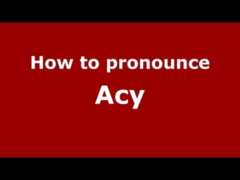 How to Pronounce Acy - PronounceNames.com