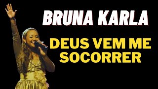 Deus Vem me Socorrer - Bruna Karla