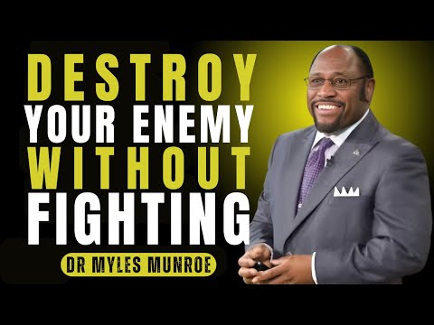 Destroy Your Enemy Without Fighting | Powerful Dr. Myles Munroe Teachings on Strategy & Wisdom