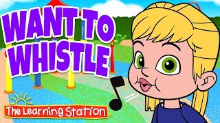 Story Time Song’s for Children ♫ Want to Whistle? ♫ Kids Songs by The Learning Station