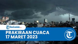 Prakiraan Cuaca BMKG 17 Maret 2023 Wilayah NTB: Diprediksi Berawan hingga Hujan Lebat