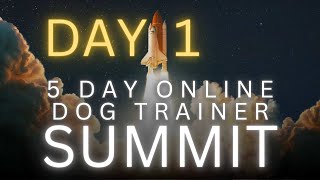 5 Day Online Dog Trainer Summit Day 1