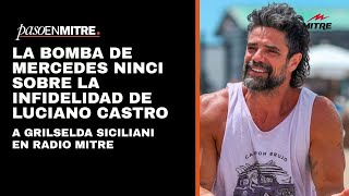La bomba de Mercedes Ninci sobre la infidelidad de Luciano Castro a Grilselda Siciliani