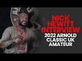 Nick Hewitt's Interview - 2022 Arnold Classic UK Amateur Wheelchair