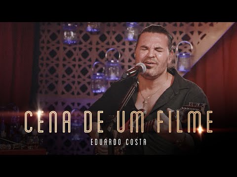 CENA DE UM FILME | Eduardo Costa (LIVE dos Namorados)