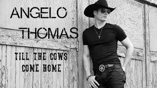 Angelo Thomas - Till the Cows Come Home - Lyric VIdeo