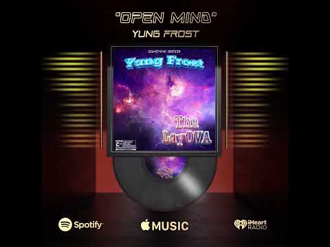 Yung Frost - "Open Mind" #ThaLayOVA (Album Visualizer)