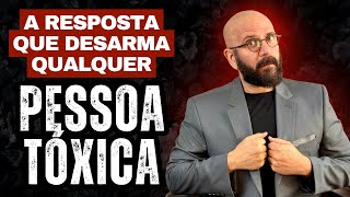 A ÚNICA RESPOSTA QUE DERRUBA UMA PESSOA TÓXICA | Marcos Lacerda, psicólogo