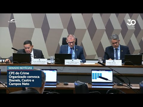 CPI do Crime Organizado convoca Ibaneis, Cláudio Castro e Campos Neto