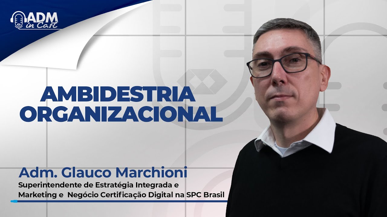 Ambidestria Organizacional | Adm. Glauco Marchioni