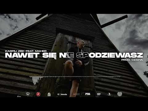 KARPIU ZBK - NAWET SIĘ NIE SPODZIEWASZ FEAT MAHER PROD. CZAHA