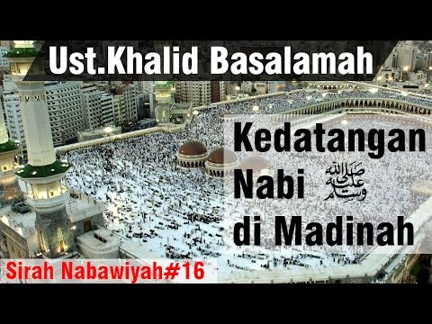 Sejarah Nabi Ke 16 Kedatangan Nabi saw di Madinah Ketika Hijrah