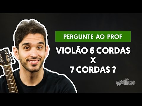 Qual a diferença entre o violão de 6 e o de 7 cordas? | Pergunte ao Professor