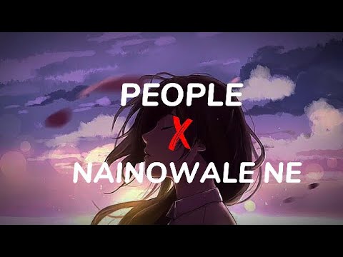 PEOPLE  X  NAINOWALE NE (mashup) - Full Version | Neeti Mohon & Libianca |Qu71cutiepie| Insta viral