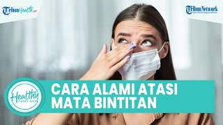 Pilihan Obat Alami untuk Atasi Mata Bintitan yang Bisa Dilakukan di Rumah: Kompres Air Hangat
