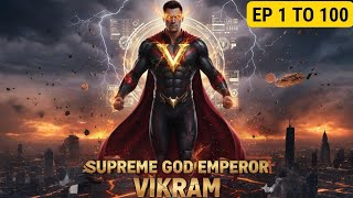 Supreme God Emperor Vikram System Episode 1 To 100 | Thriller Suspense Novel Story #pocketfm #kukufm