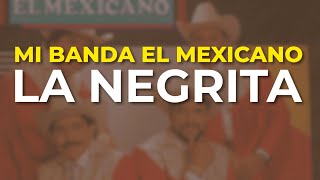 Mi Banda El Mexicano - La Negrita (Audio Oficial)