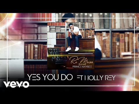 Prince Kaybee - Yes You Do (Audio) ft. Holly Rey