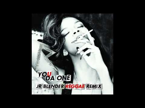 Rihanna - You Da One (Jr Blender Reggae Remix)