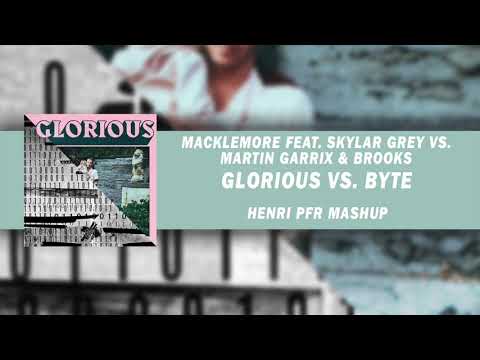 Martin Garrix & Brooks vs. Macklemore feat. Skylar Grey - Glorious vs. Byte (Henri PFR Mashup)