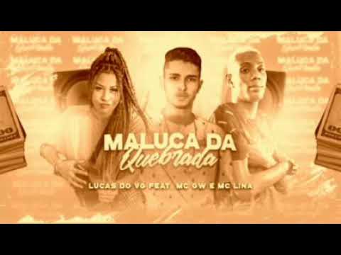 LUCAS DO VG FEAT. MC GW & MC LINA - MALUCA DA QUEBRADA