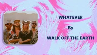 Walk Off The Earth - Whatever || Lyrics
