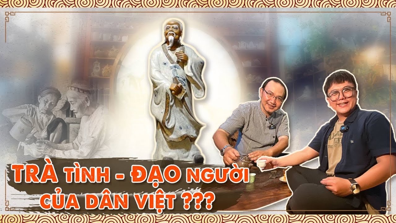 Trà Tình - Đạo Người của dân Việt Nam là như thế nào??? | Văn Hoá Dân Gian