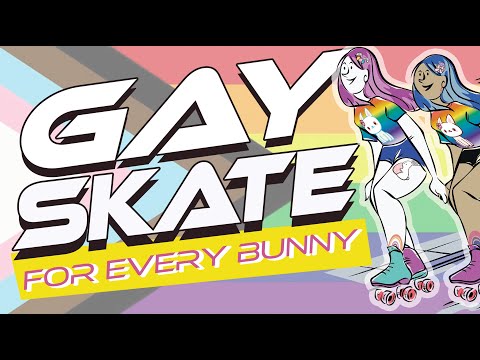 Gay Skate for Every Bunny