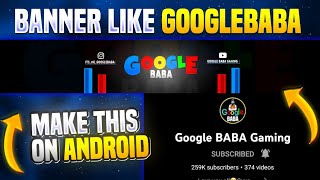 HOW TO MAKE BANNER LIKE @GoogleBABAGaming  | CHANNEL BANNER | GAMING BANNER | YT BANNER