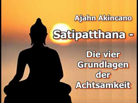 Satipatthana - Die vier Grundlagen der Achtsamkeit - Ajahn Akincano