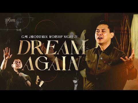 WORSHIP NIGHT 21 (2022) GMS JABODETABEK - DREAM AGAIN