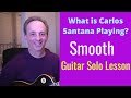 SMOOTH-SANTANA (GUITAR LESSON SOLO) HOW ...