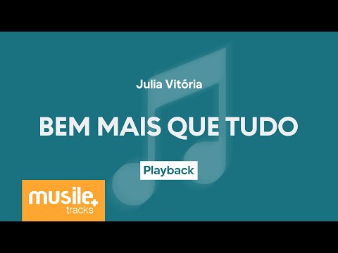 Julia Vitoria - Bem Mais Que Tudo | Playback com Letra