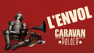 Caravan Palace - L&#39;envol